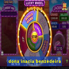 dona inacia benzedeira